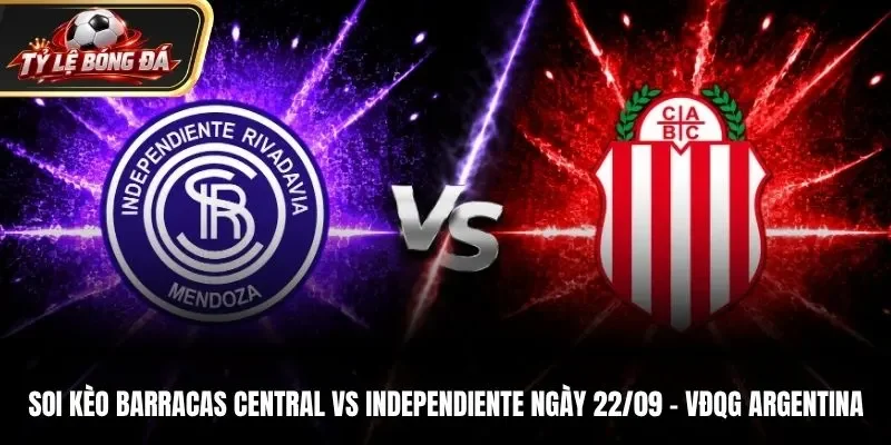 Soi Kèo Barracas Central Vs Independiente Rivadavia - VĐQG Argentina, Ngày 22/9/2026